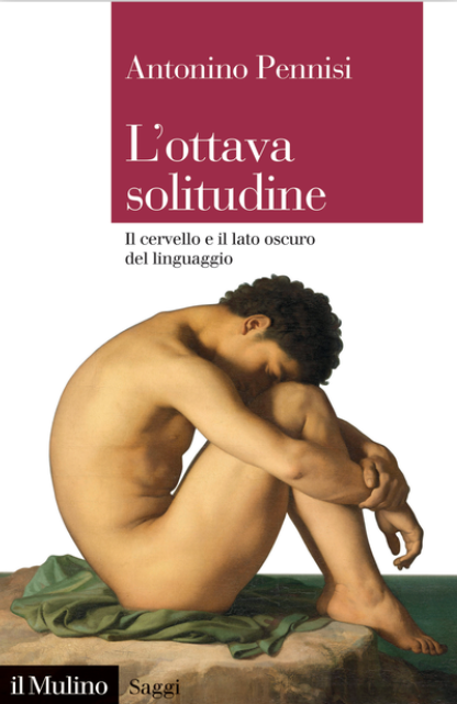 L’ottava solitudine. Il cervello e il lato oscuro del linguaggio